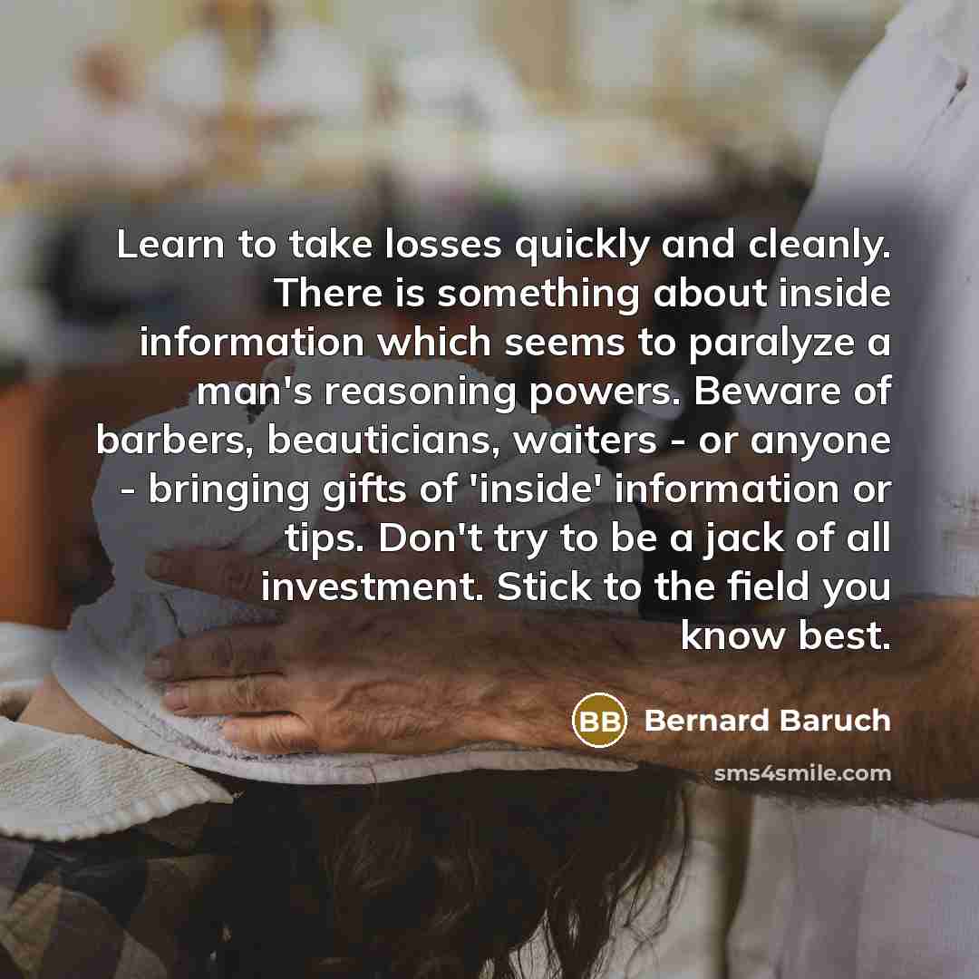 “Learn to take losses quickly and cleanly. There is something…” quote by Bernard Baruch