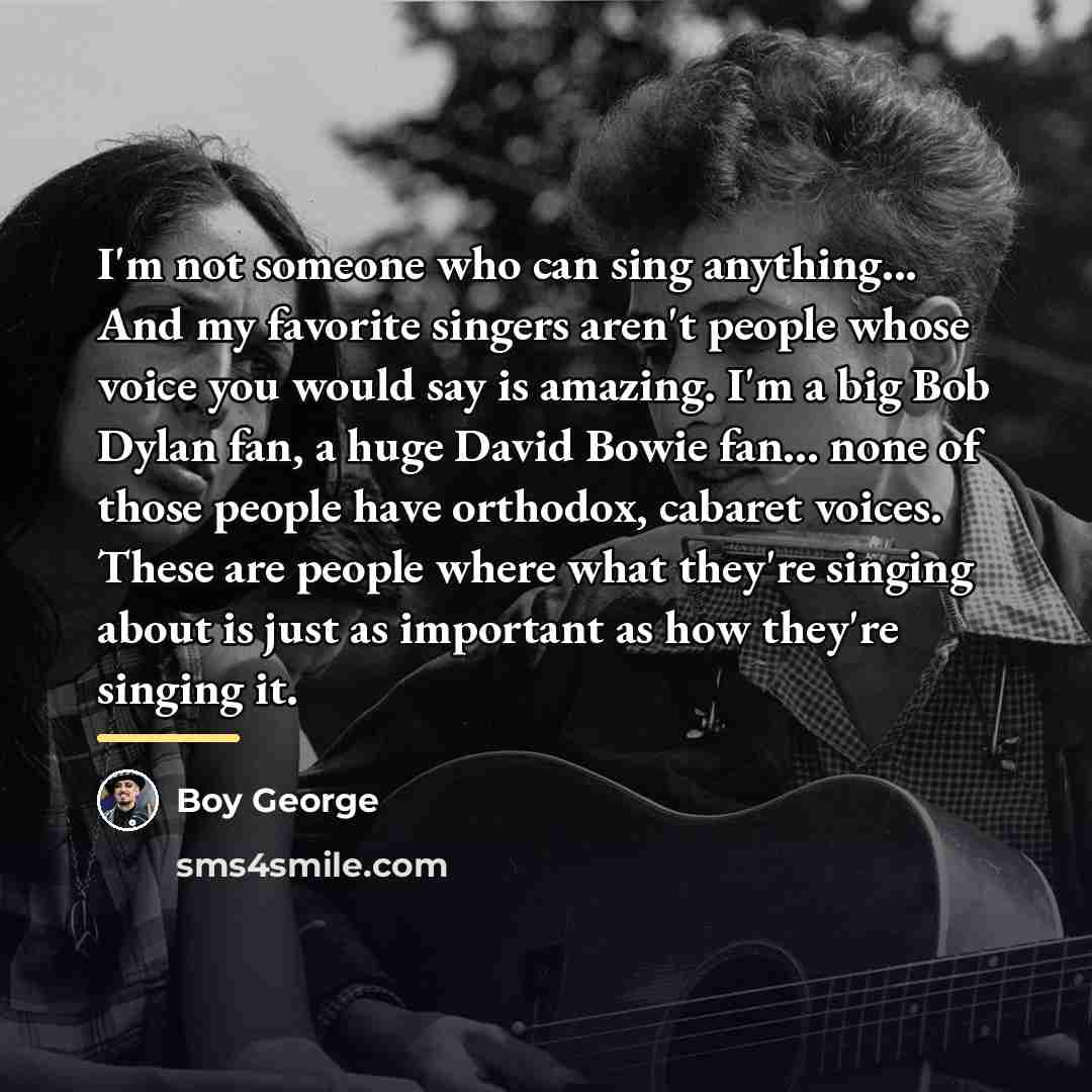 “I'm not someone who can sing anything... And my favorite…” quote by Boy George