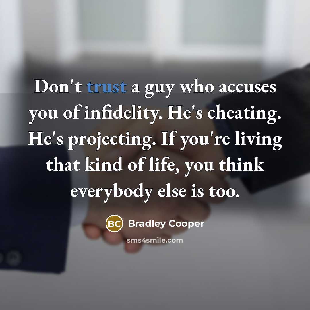 “Don't trust a guy who accuses you of infidelity. He's…” quote by Bradley Cooper
