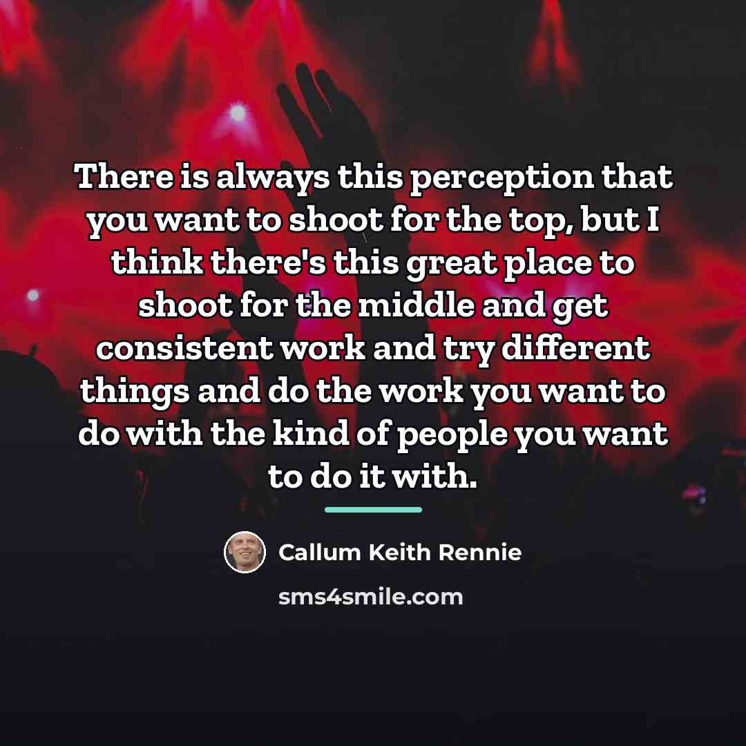 “There is always this perception that you want to shoot…” quote by Callum Keith Rennie