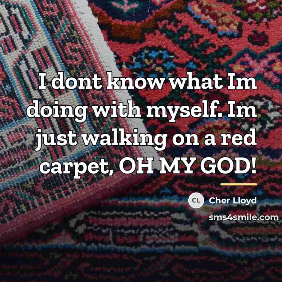 “I dont know what Im doing with myself. Im just…” quote by Cher Lloyd