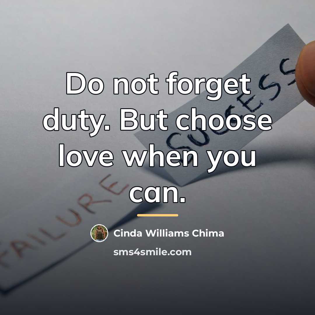 “Do not forget duty. But choose love when you can.…” quote by Cinda Williams Chima
