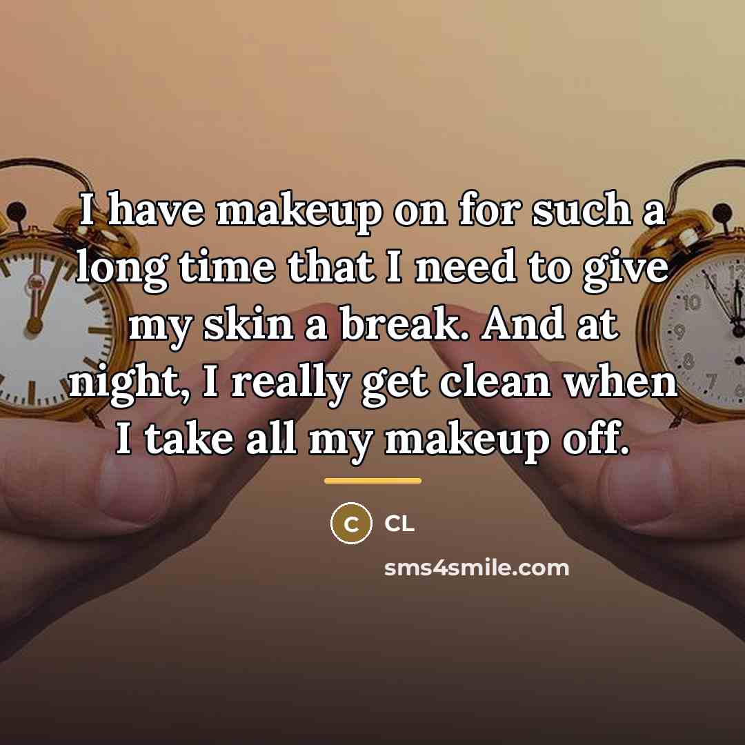 “I have makeup on for such a long time that…” quote by CL