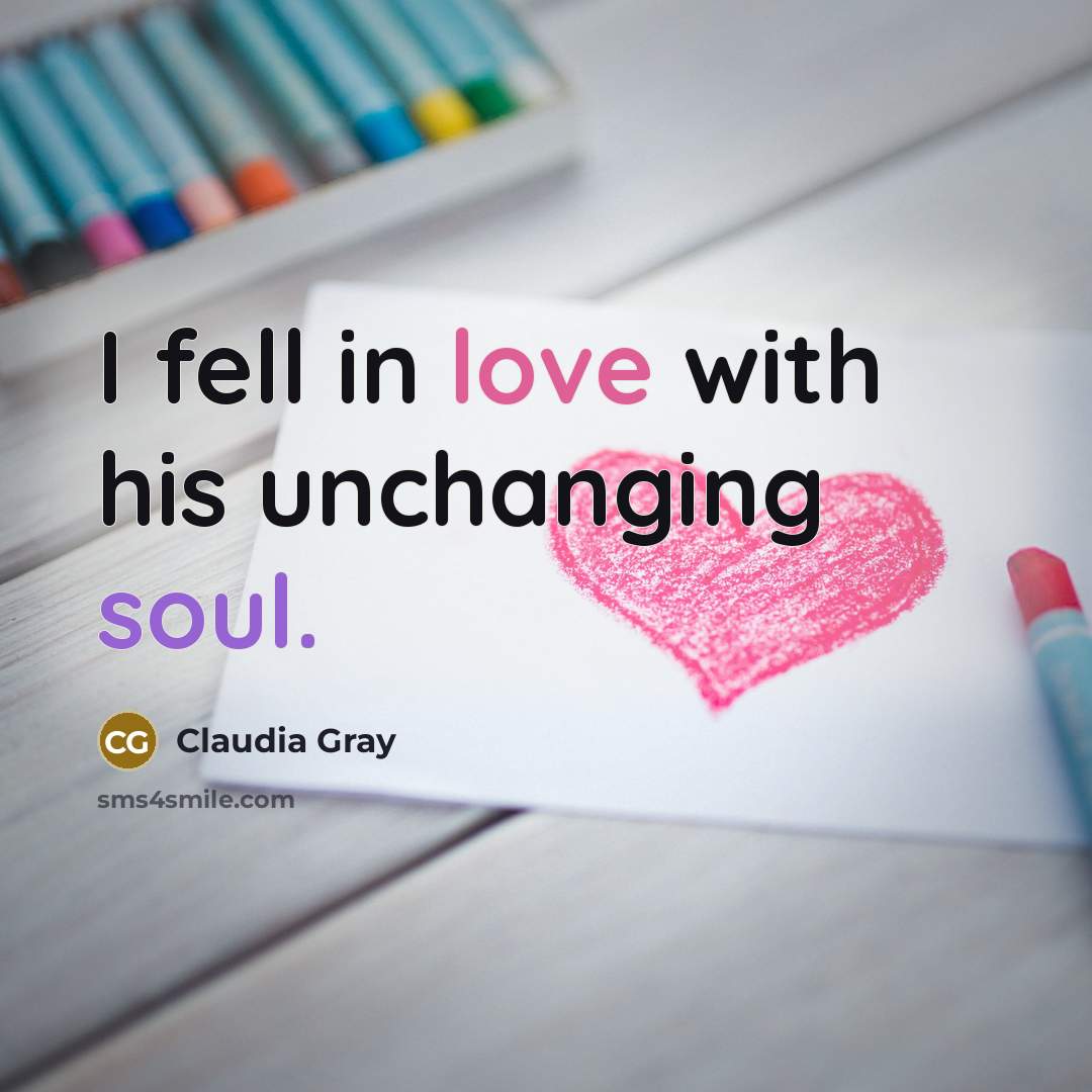 “I fell in love with his unchanging soul.…” quote by Claudia Gray