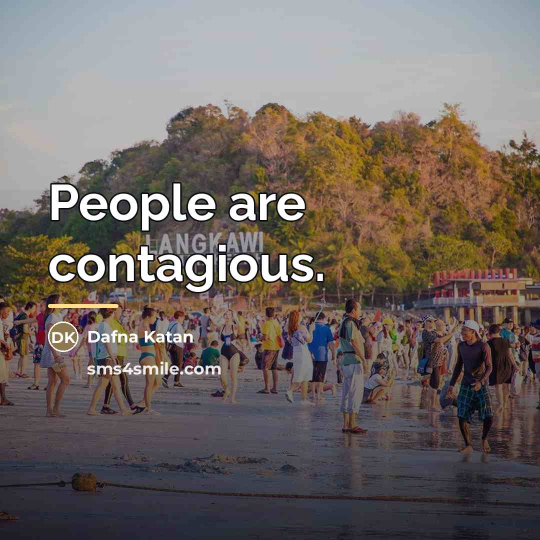 “People are contagious.…” quote by Dafna Katan