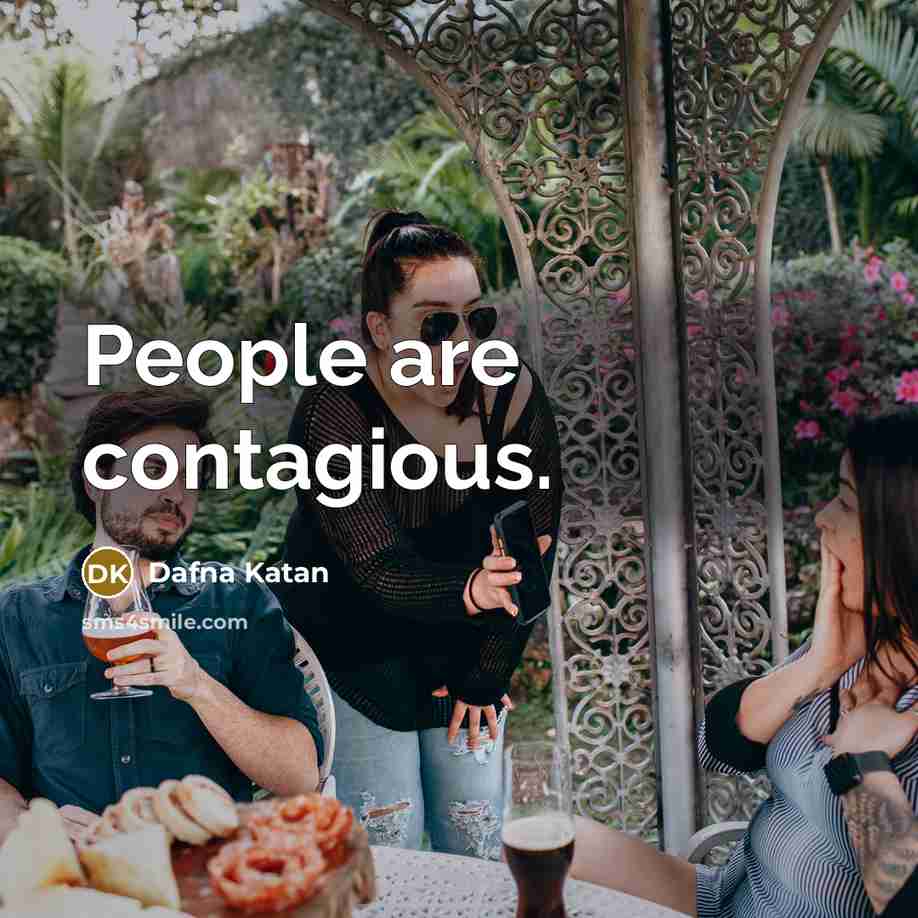 “People are contagious.” quote by Dafna Katan