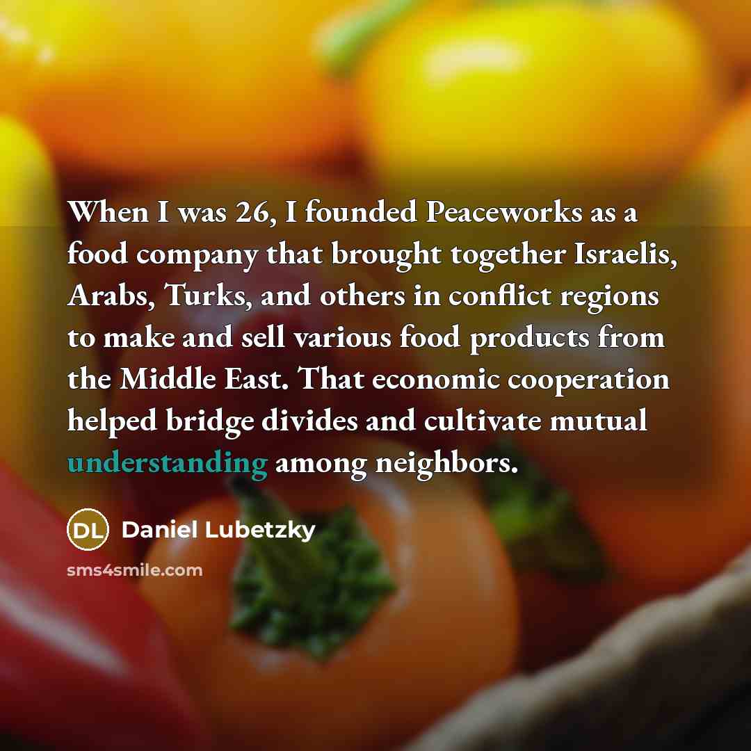 “When I was 26, I founded Peaceworks as a food…” quote by Daniel Lubetzky