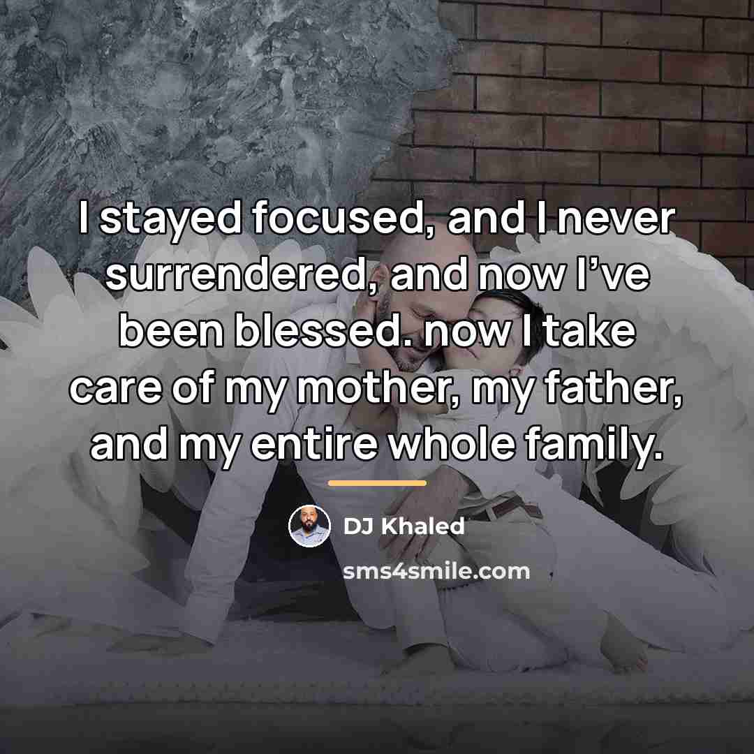 “I stayed focused, and I never surrendered, and now I've…” quote by DJ Khaled