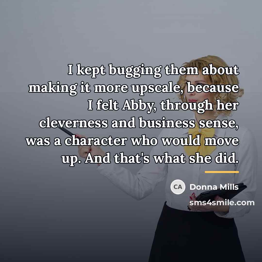 “I kept bugging them about making it more upscale, because…” quote by Donna Mills