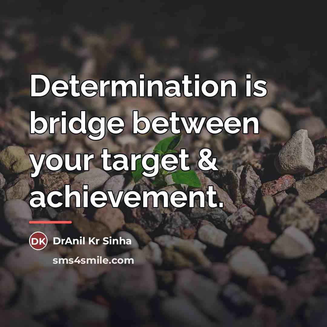 “Determination is bridge between your target & achievement.…” quote by DrAnil Kr Sinha