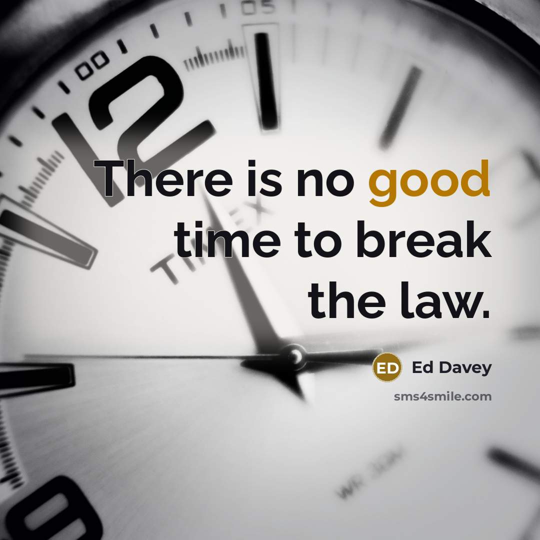 “There is no good time to break the law.…” quote by Ed Davey