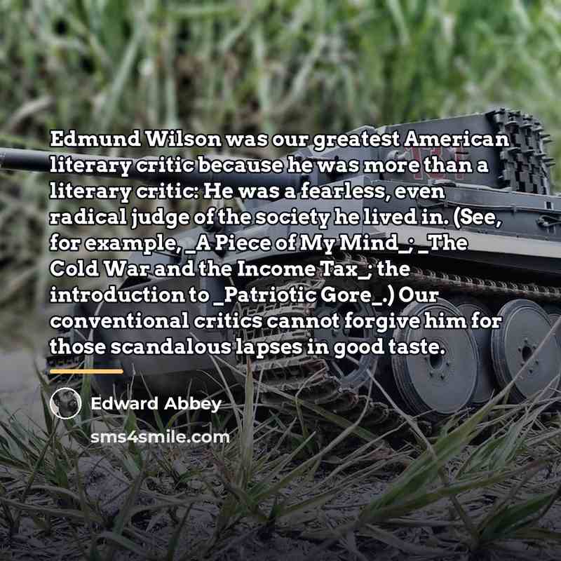 “Edmund Wilson was our greatest American literary critic because he…” quote by Edward Abbey