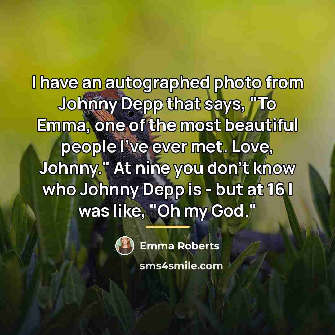 “I have an autographed photo from Johnny Depp that says,…” quote by Emma Roberts