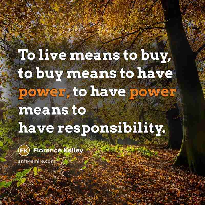 “To live means to buy, to buy means to have…” quote by Florence Kelley