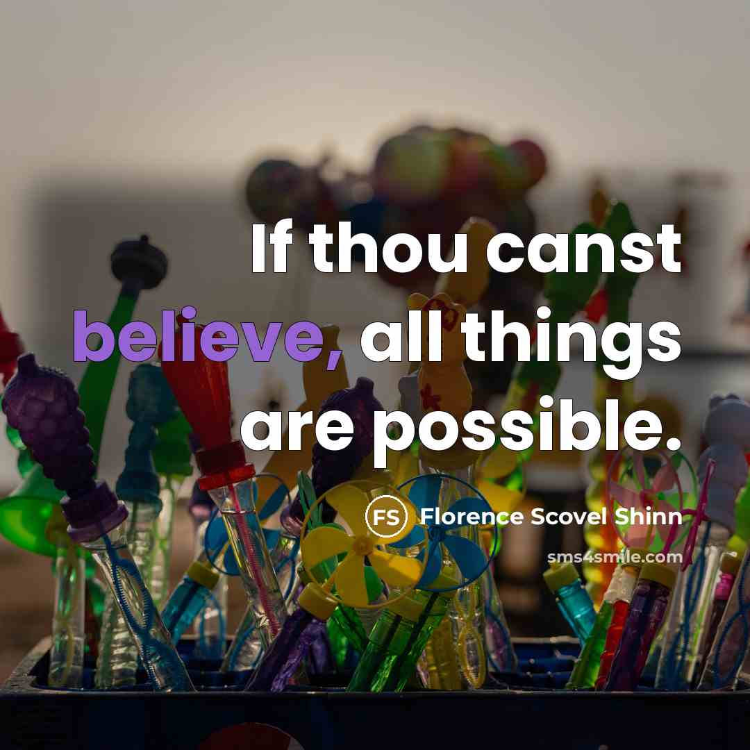 “If thou canst believe, all things are possible.…” quote by Florence Scovel Shinn