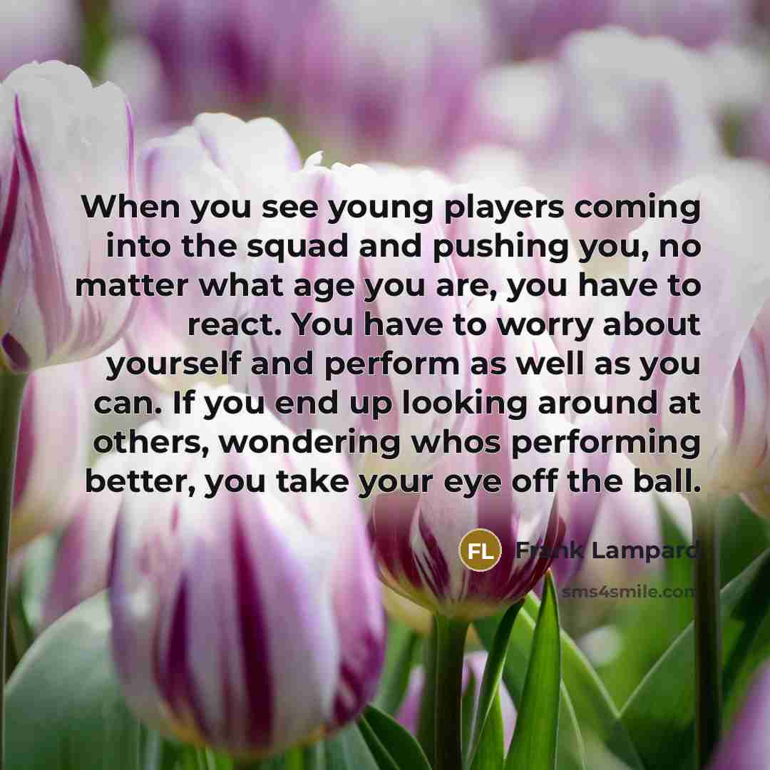 “When you see young players coming into the squad and…” quote by Frank Lampard