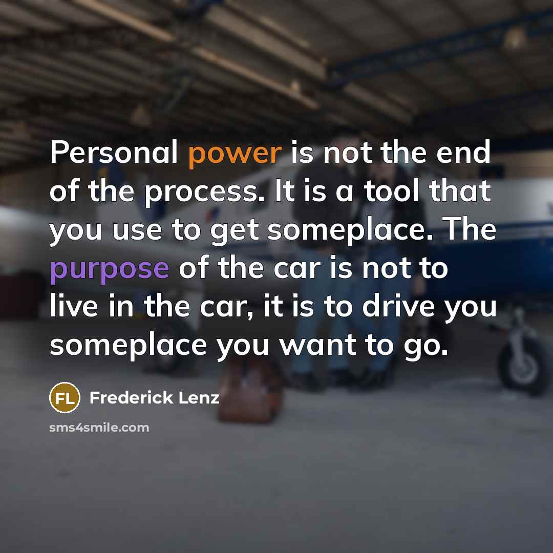 “Personal power is not the end of the process. It…” quote by Frederick Lenz