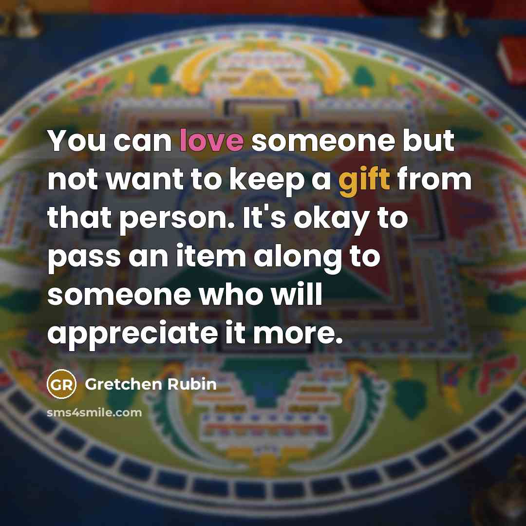 “You can love someone but not want to keep a…” quote by Gretchen Rubin