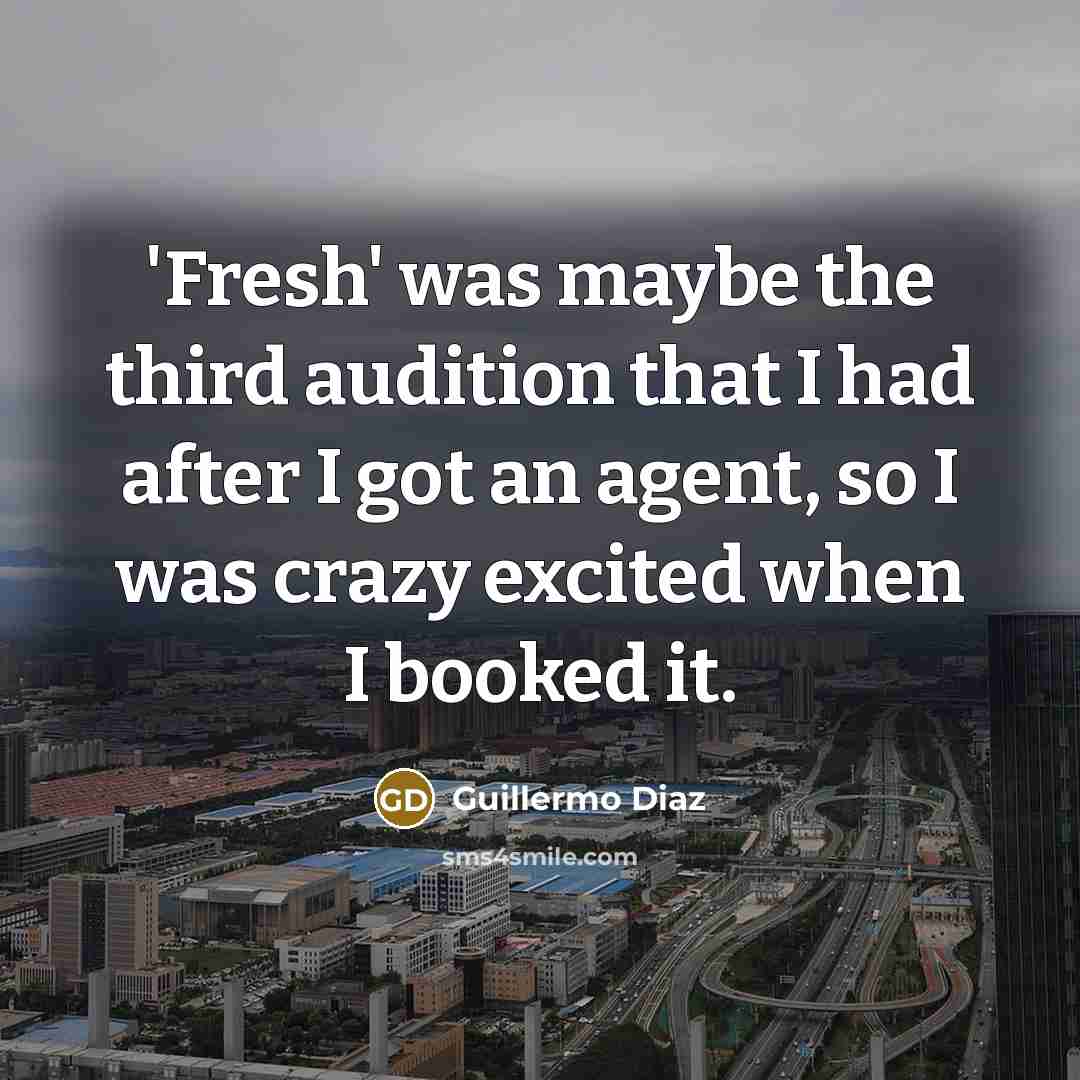 “'Fresh' was maybe the third audition that I had after…” quote by Guillermo Diaz