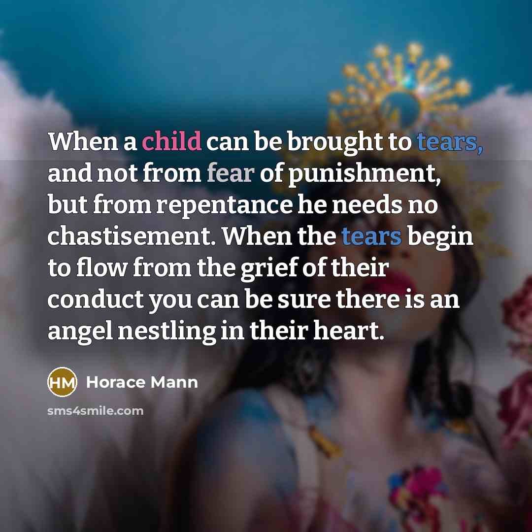 “When a child can be brought to tears, and not…” quote by Horace Mann