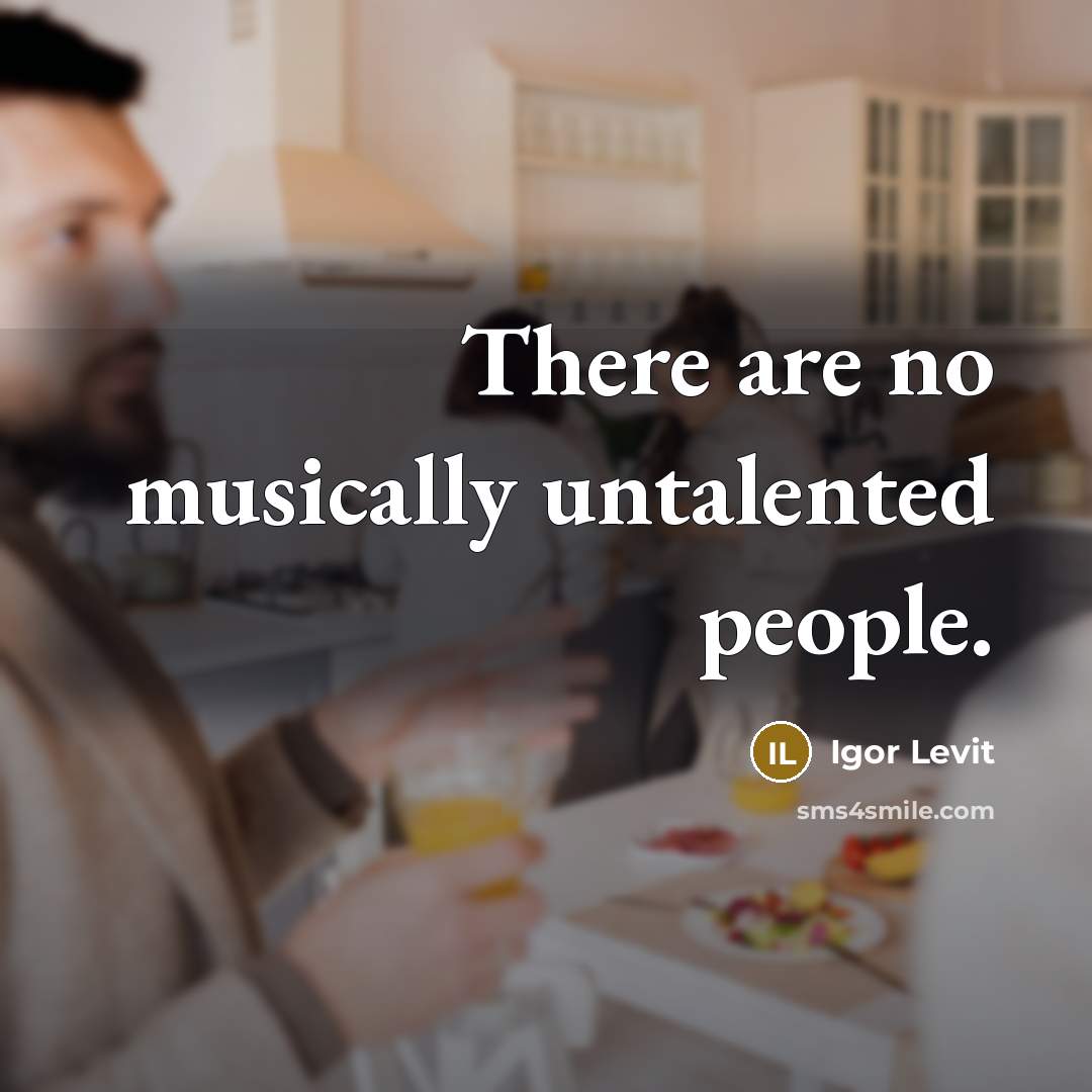 “There are no musically untalented people.…” quote by Igor Levit