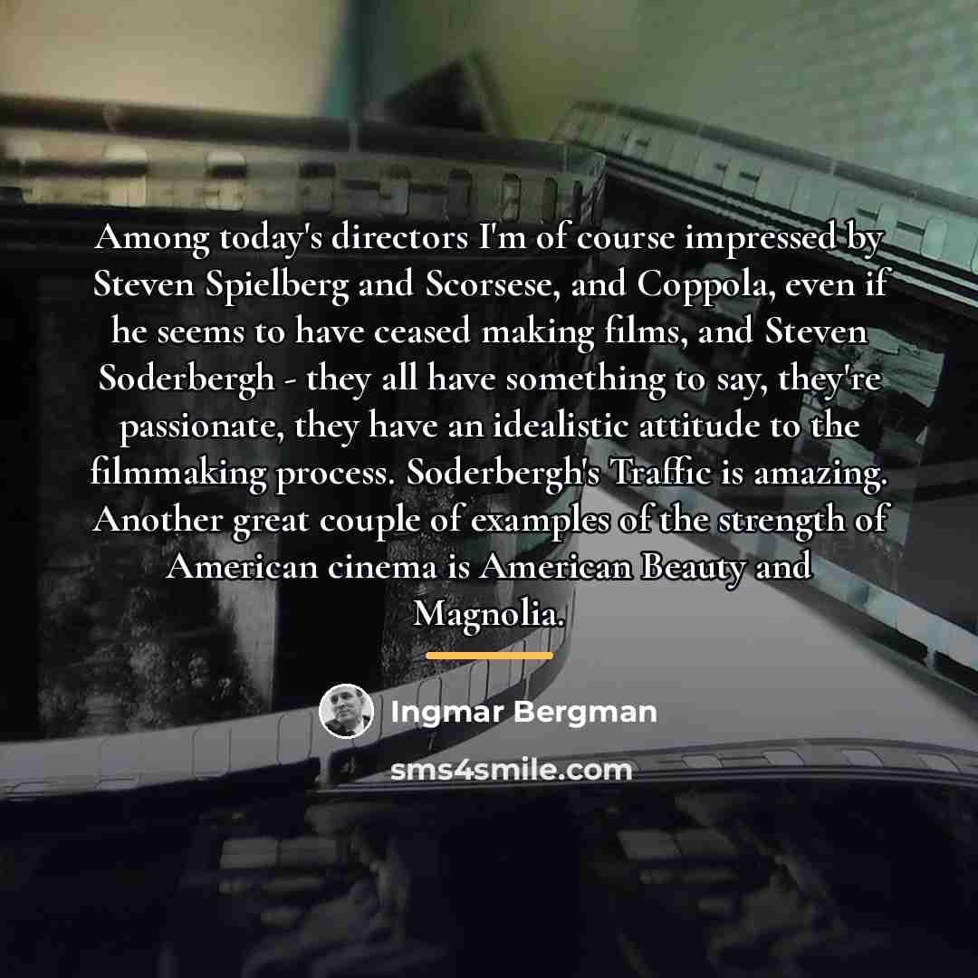 “Among today's directors I'm of course impressed by Steven Spielberg…” quote by Ingmar Bergman