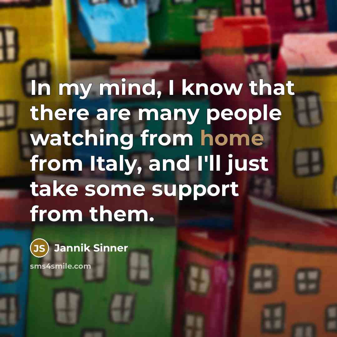 “In my mind, I know that there are many people…” quote by Jannik Sinner