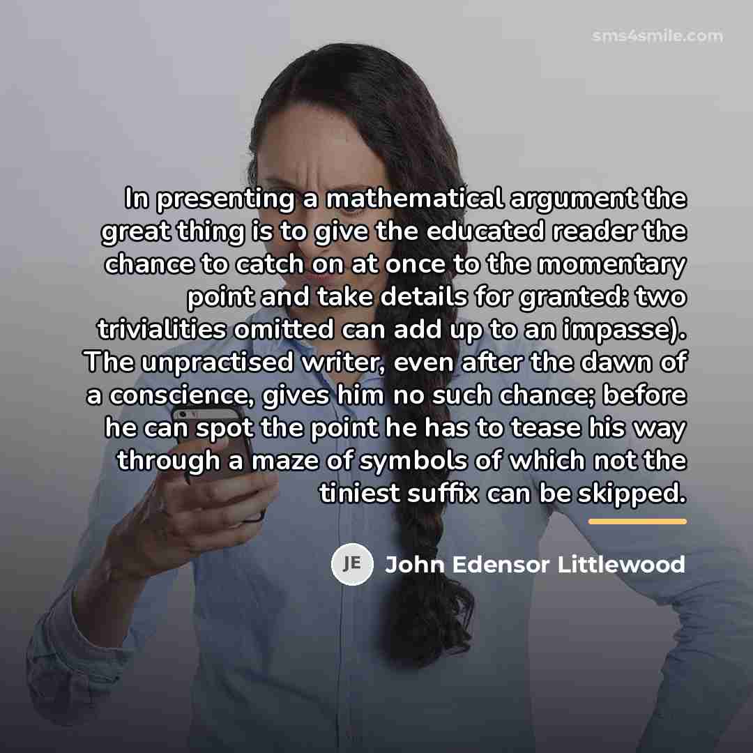 “In presenting a mathematical argument the great thing is to…” quote by John Edensor Littlewood