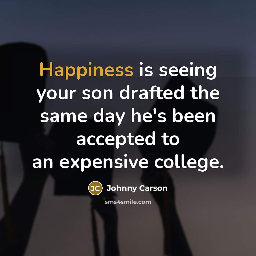 “Happiness is seeing your son drafted the same day he's…” quote by Johnny Carson