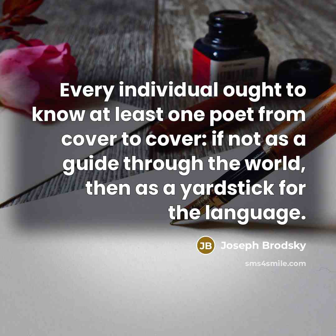 “Every individual ought to know at least one poet from…” quote by Joseph Brodsky