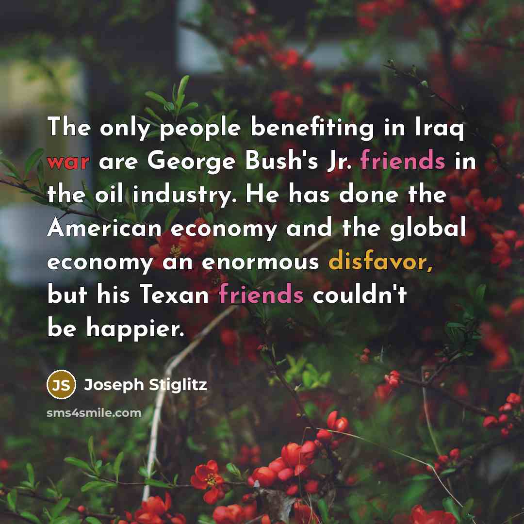 “The only people benefiting in Iraq war are George Bush's…” quote by Joseph Stiglitz