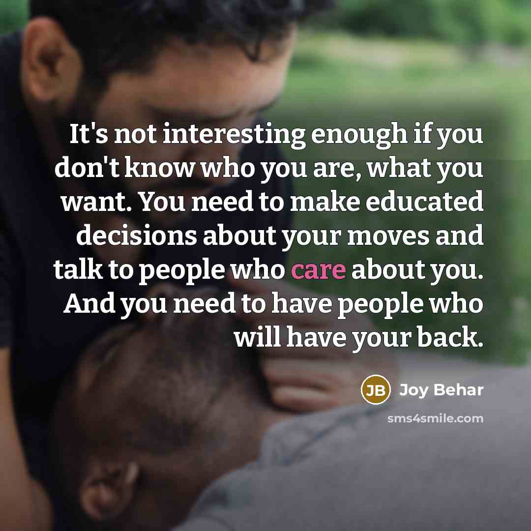 “It's not interesting enough if you don't know who you…” quote by Joy Behar