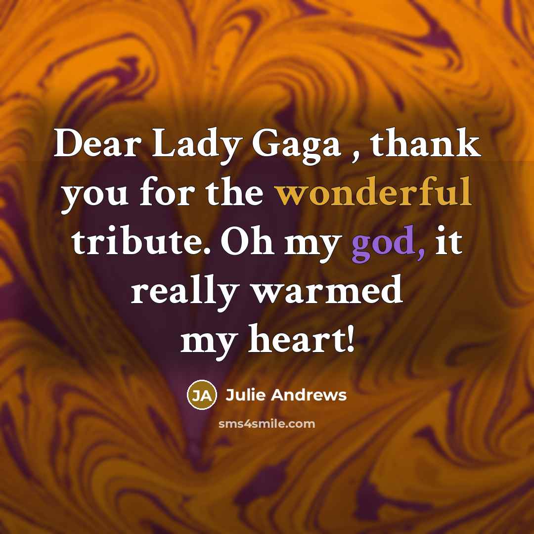 “Dear Lady Gaga , thank you for the wonderful tribute.…” quote by Julie Andrews