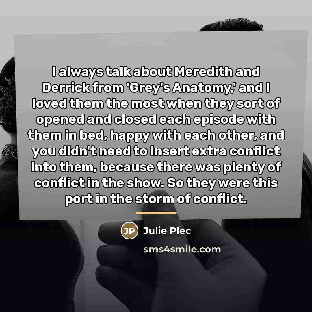 “I always talk about Meredith and Derrick from 'Grey's Anatomy,'…” quote by Julie Plec