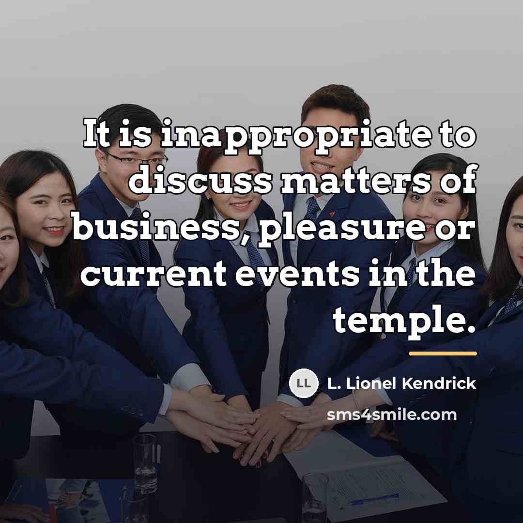“It is inappropriate to discuss matters of business, pleasure or…” quote by L. Lionel Kendrick