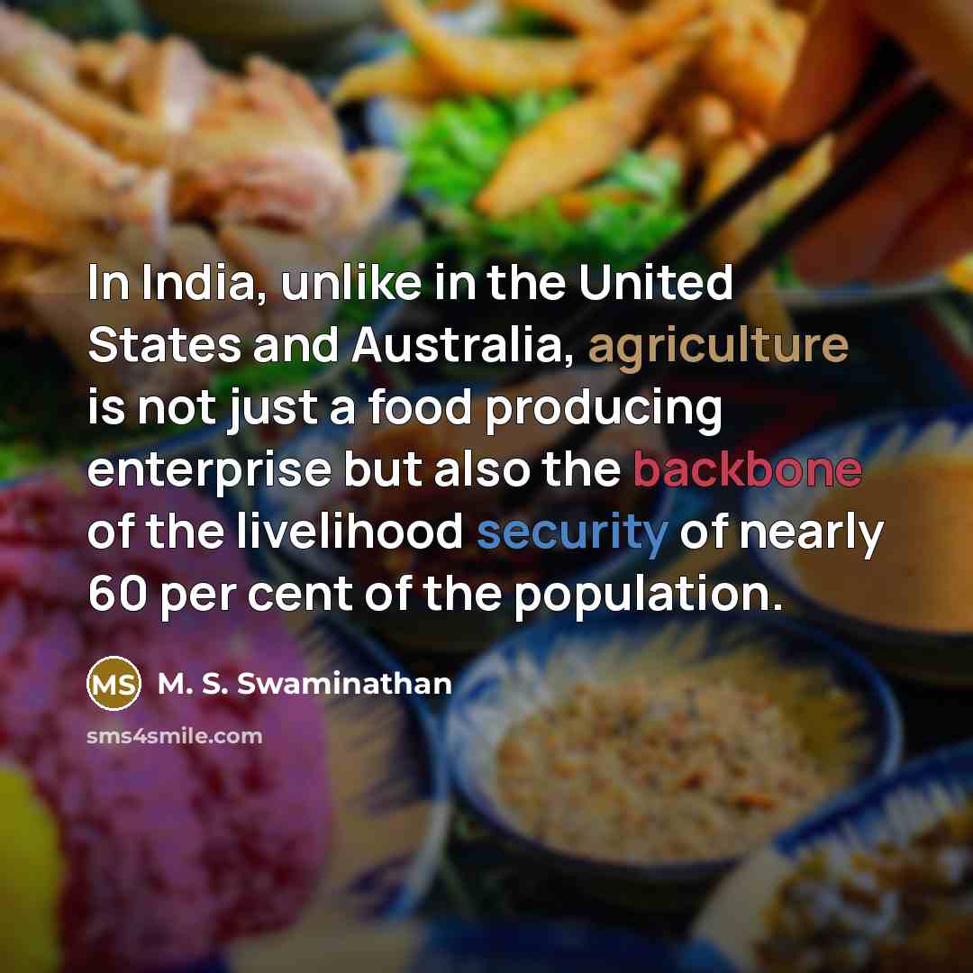 “In India, unlike in the United States and Australia, agriculture…” quote by M. S. Swaminathan