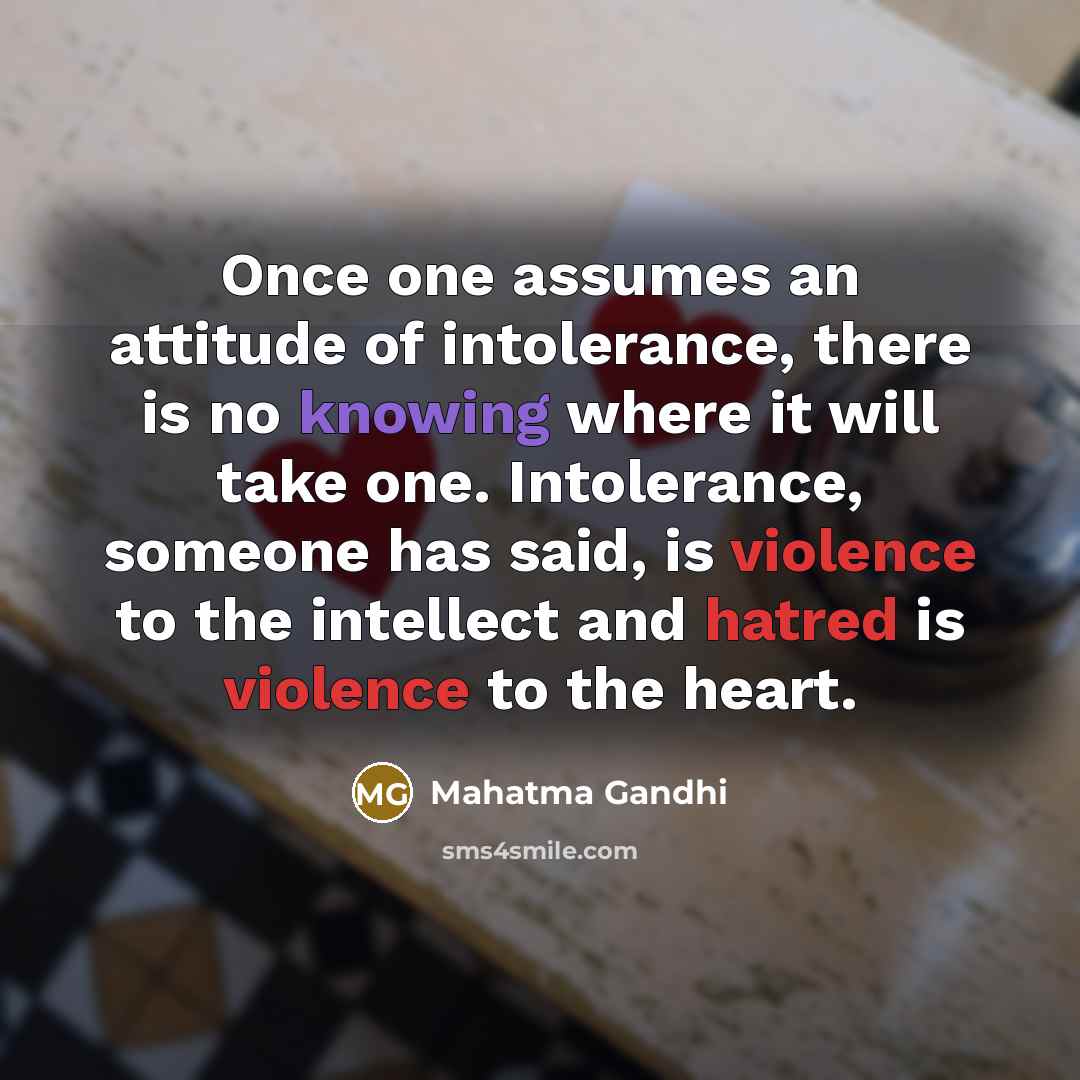“Once one assumes an attitude of intolerance, there is no…” quote by Mahatma Gandhi