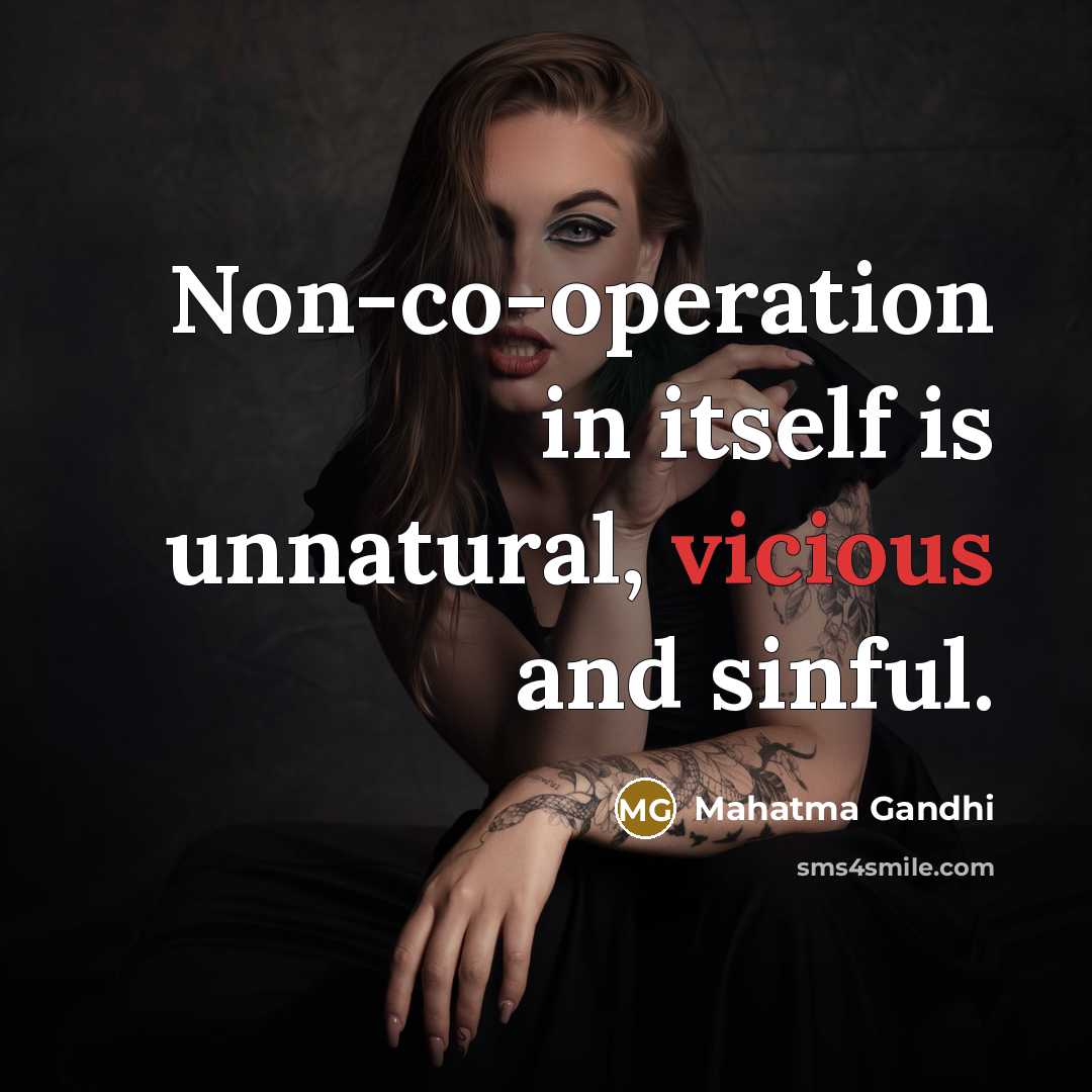 “Non-co-operation in itself is unnatural, vicious and sinful.…” quote by Mahatma Gandhi