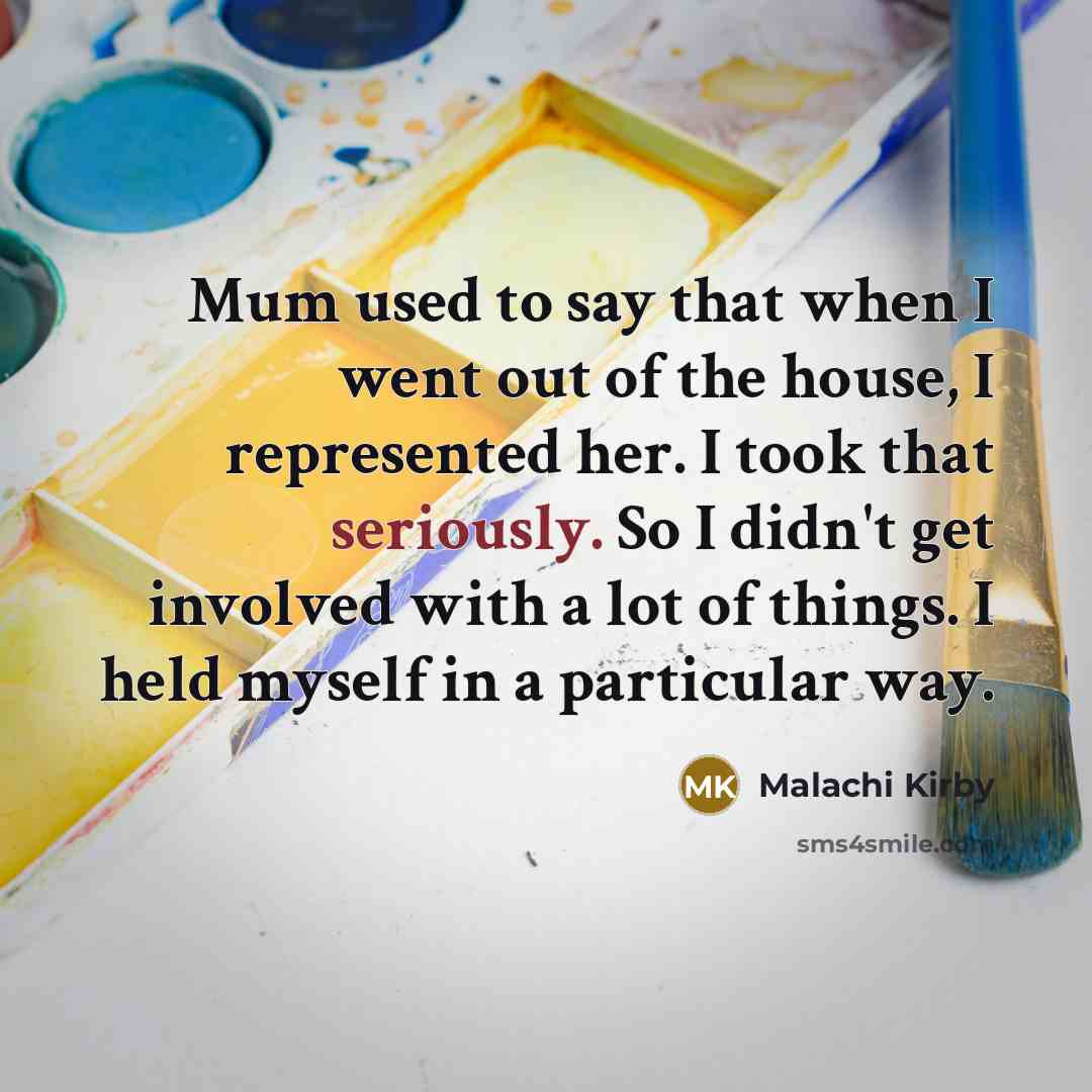 “Mum used to say that when I went out of…” quote by Malachi Kirby