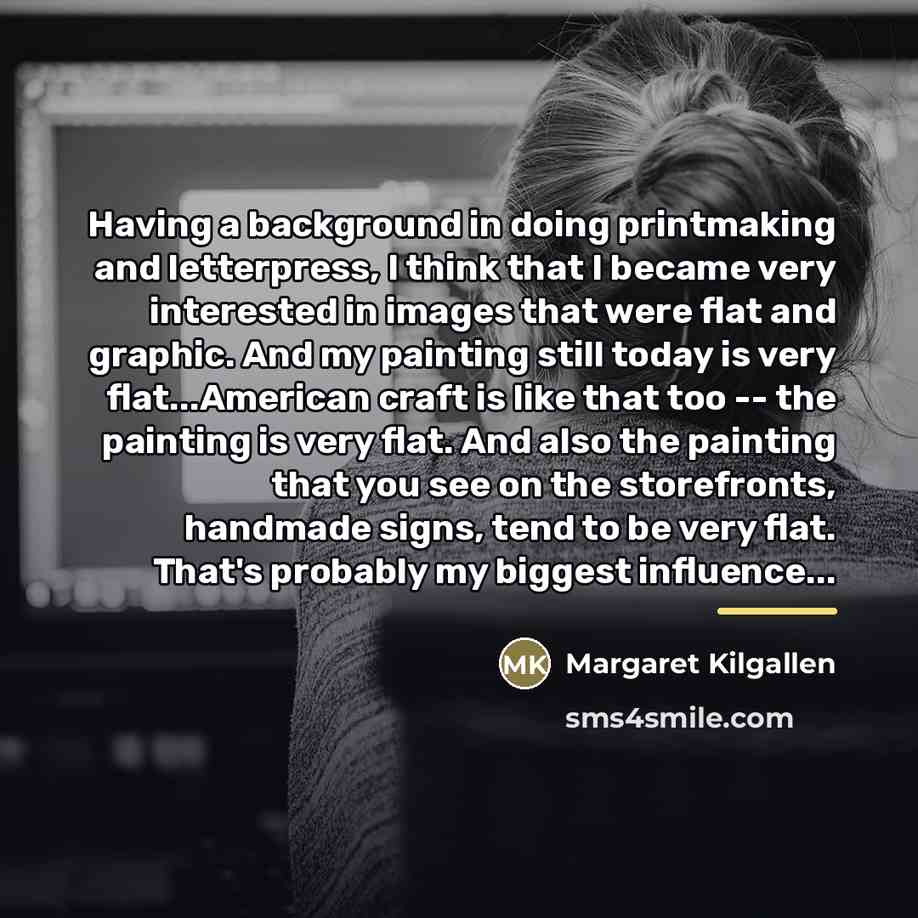 “Having a background in doing printmaking and letterpress, I think…” quote by Margaret Kilgallen
