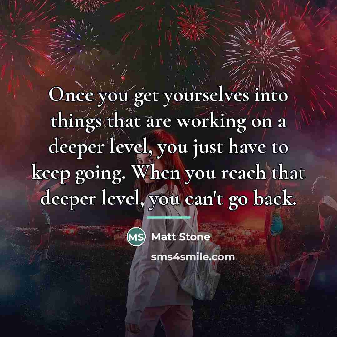 “Once you get yourselves into things that are working on…” quote by Matt Stone