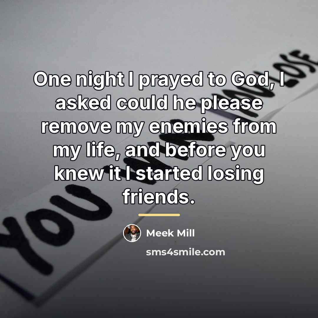 “One night I prayed to God, I asked could he…” quote by Meek Mill