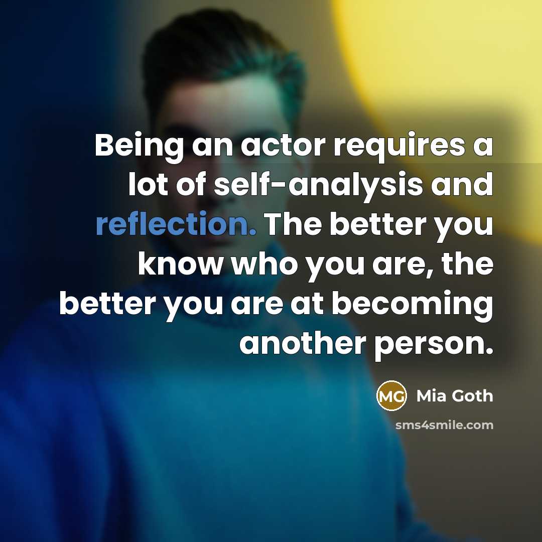 “Being an actor requires a lot of self-analysis and reflection.…” quote by Mia Goth