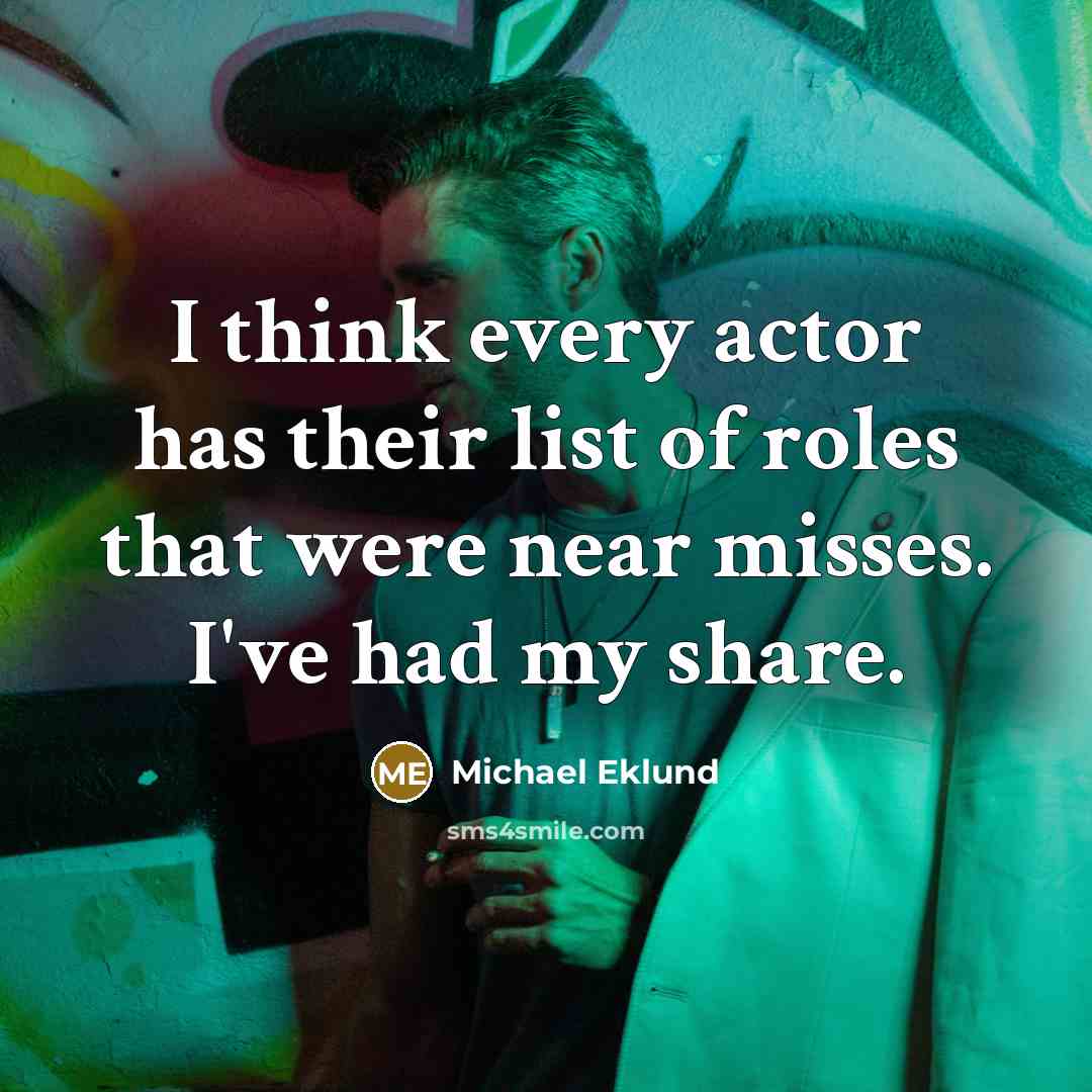 “I think every actor has their list of roles that…” quote by Michael Eklund
