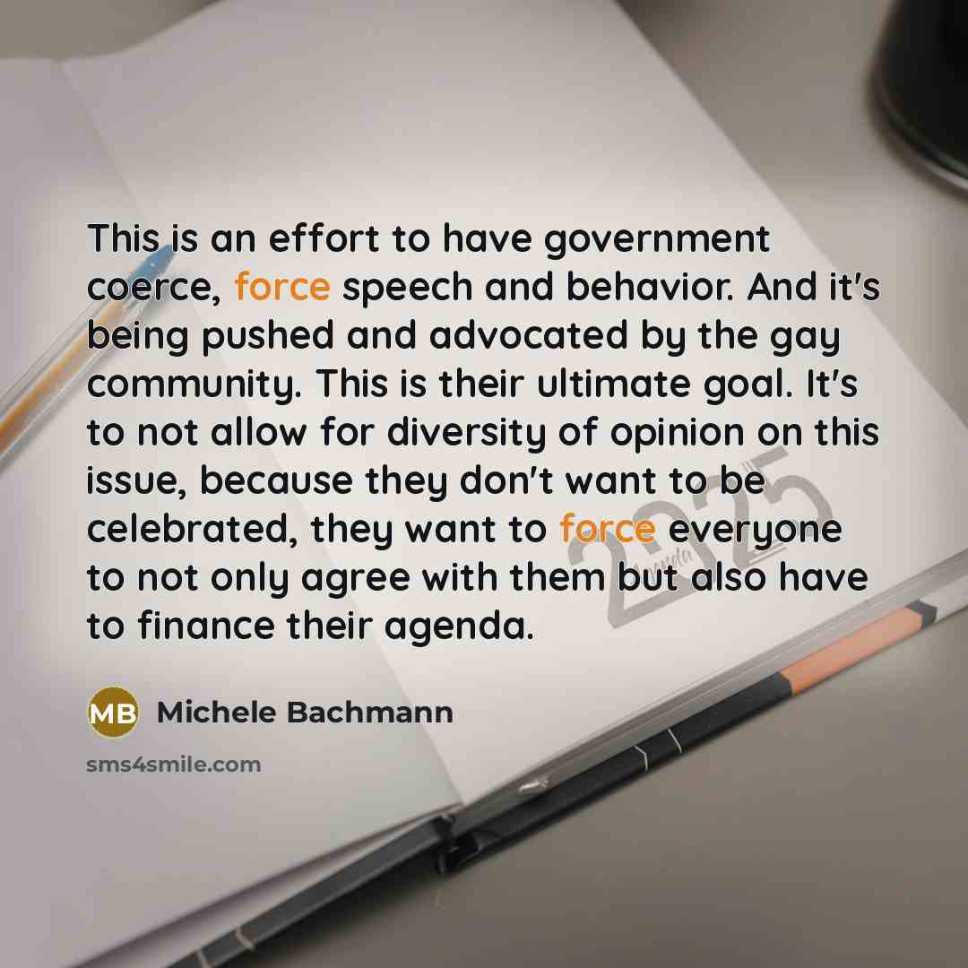 “This is an effort to have government coerce, force speech…” quote by Michele Bachmann
