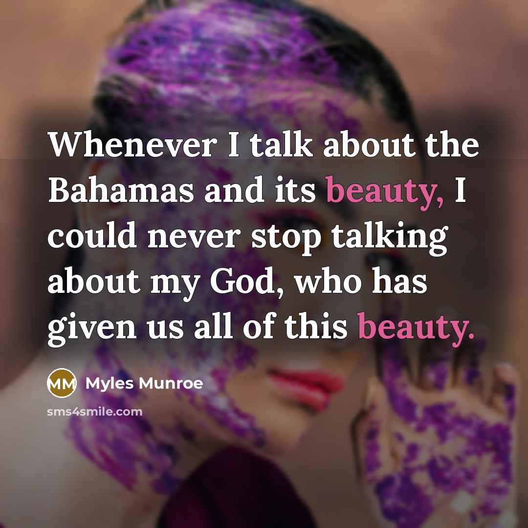 “Whenever I talk about the Bahamas and its beauty, I…” quote by Myles Munroe
