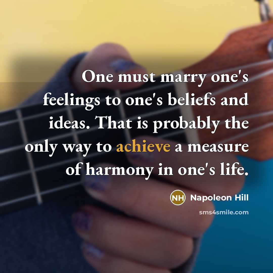 “One must marry one's feelings to one's beliefs and ideas.…” quote by Napoleon Hill