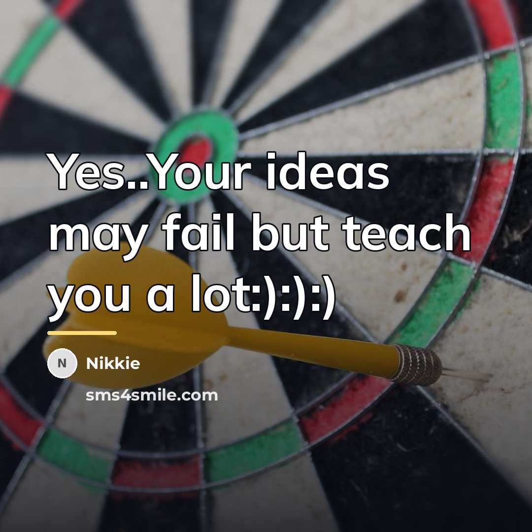 “Yes..Your ideas may fail but teach you a lot:):):)…” quote by Nikkie