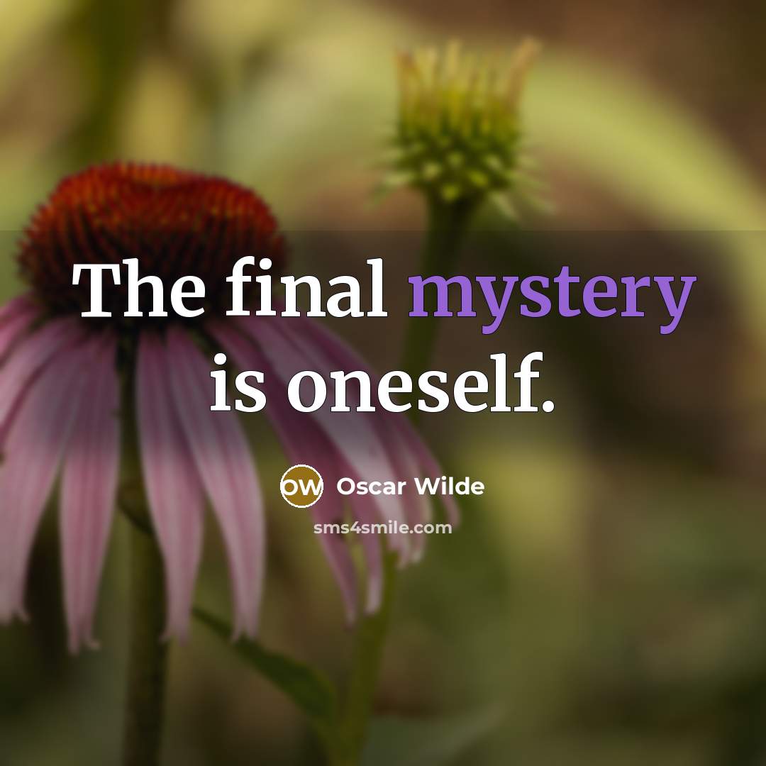 “The final mystery is oneself.…” quote by Oscar Wilde