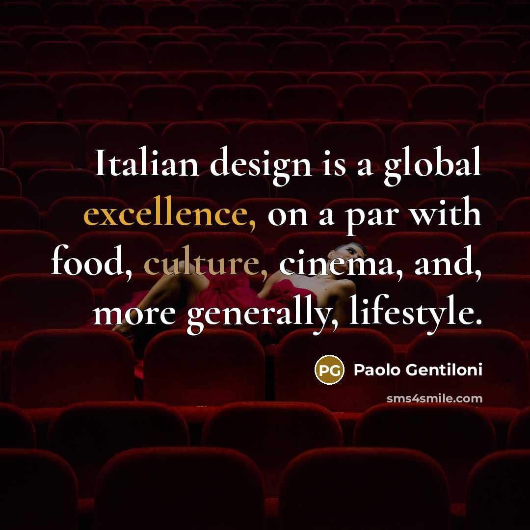 “Italian design is a global excellence, on a par with…” quote by Paolo Gentiloni
